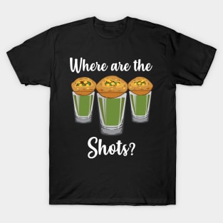 Where are the shots Pani Puri shot glass Party India Design T-Shirt